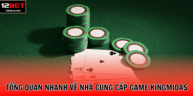 Tổng quan nhanh về nhà cung cấp game KingMidas