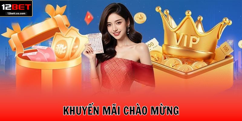 12BET – Khuyen Mai Chao Mung